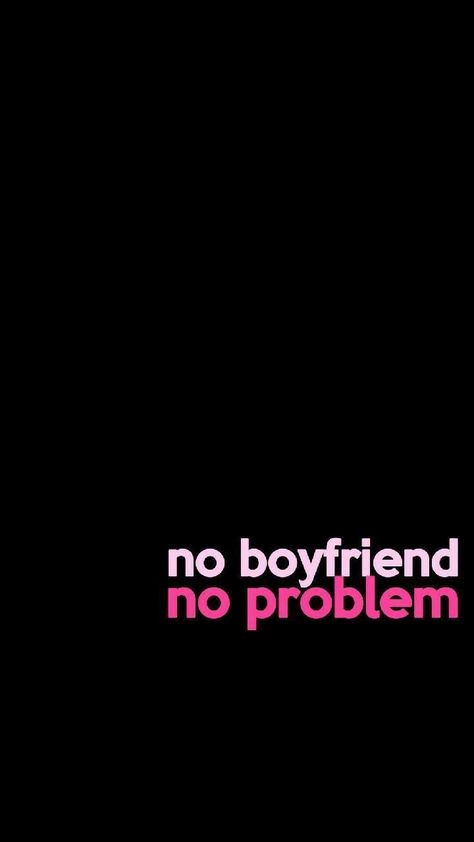 No Boyfriend No Problem, Love Messages For Boyfriend, No Boyfriend, Messages For Boyfriend, Funny Love, Love Messages, No Problem, Iphone Wallpapers, Phone Wallpapers