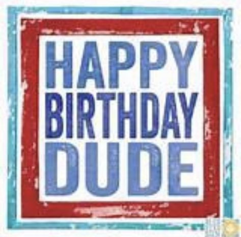 Happy Birthday Dude, Birthday Images, Happy Birthday Wishes, Birthday Wishes, Happy Birthday, Novelty Sign, Birthday