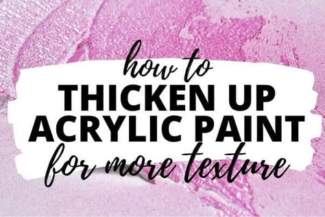 Adding Texture To Acrylic Paint, Thickening Acrylic Paint, How To Texture Acrylic Paint, How To Thicken Cheap Acrylic Paint, How To Create Texture With Acrylic Paint, How To Thicken Paint Acrylics, Paint Thickener Diy, Diy Thick Paint, Thick Acrylic Painting Texture