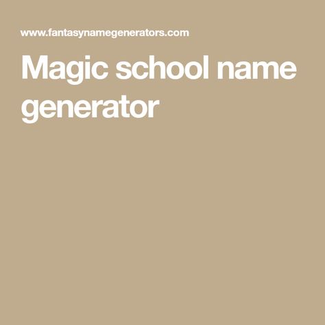 Magic school name generator Names For Magical Schools, Magical School Name Ideas, Magic School Names Ideas, Magic School Subjects, Homeschool Names Generator, Fictional School Names, Magic School Names, School Names Ideas, School Names