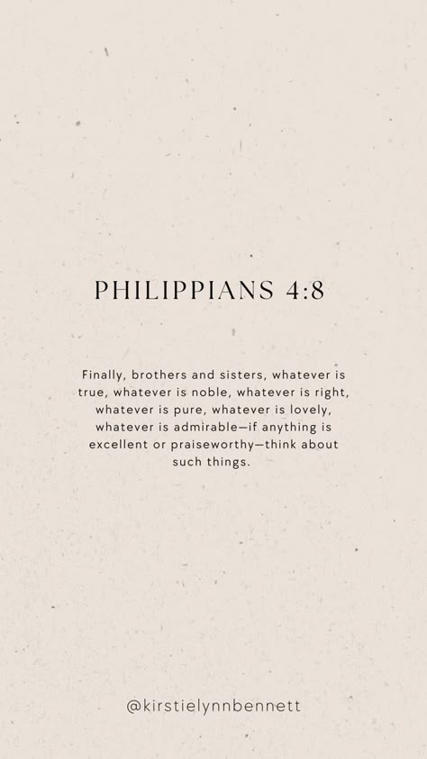 Whatever Things Are True Bible, Being Pure Quotes, Whatever Is True Whatever Is Noble Philippians 4 8, Philippians 4 8 Wallpaper Aesthetic, Finally Brothers Whatever Is True, Phillipians 4:8 Wallpaper, Phil 4:8 Wallpaper, Philippians Quotes, Whatever Is Pure Whatever Is Lovely