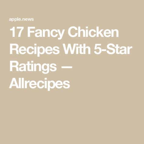 17 Fancy Chicken Recipes With 5-Star Ratings — Allrecipes 5 Star Chicken Recipes, Fancy Chicken Recipes, Fancy Chickens, Chicken Dinners, Everyday Meals, American Food, Poultry Recipes, Own Home, Chicken Dinner Recipes