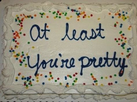 I would have appreciated some of these at one time or another- So always focus on the positive... 27 Painfully Honest Cake Messages Confetti, Birthday Cake, Cake, Birthday, Funny