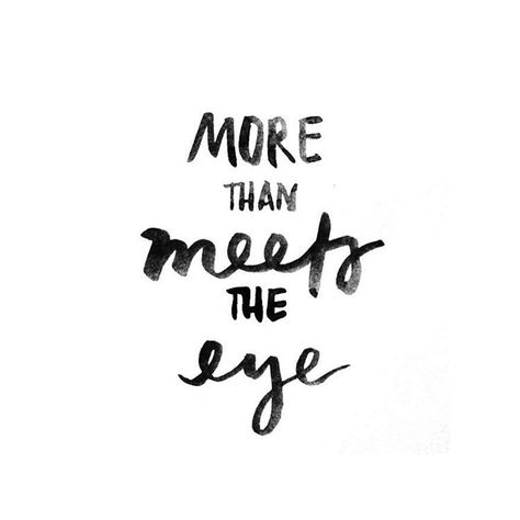 more than meets the eye . part of a story has not been told Lucy Alexander, Eye Quotes, White Quotes, More Than Meets The Eye, Truly Madly Deeply, She Wolf, Natural Selection, S Quote, Vintage Poster Art