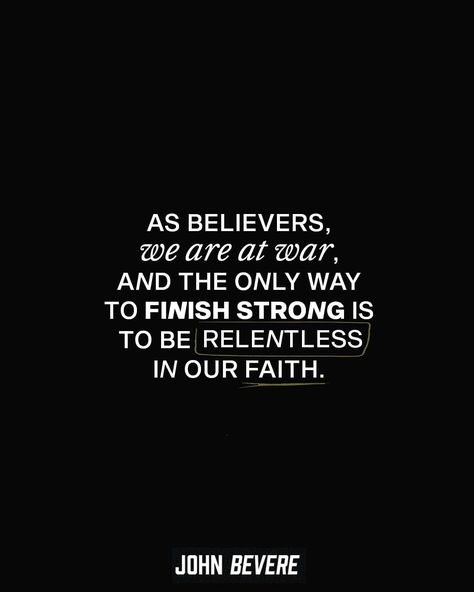 Relentless Quotes, Kingdom Of Darkness, John Bevere, Finish Strong, Bible Verses About Love, Gym Quote, Prayer Warrior, Fitness Quotes, The Only Way