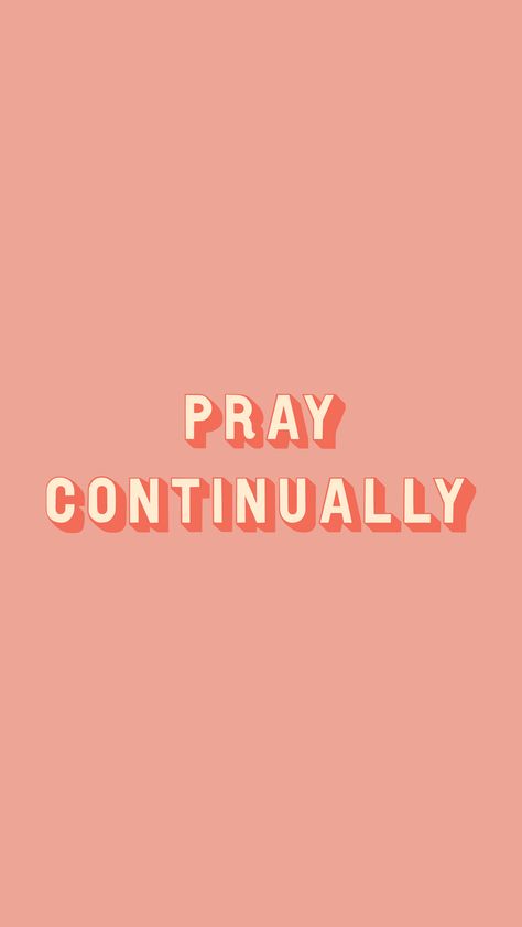 Pray Continually Wallpaper, Pray Wallpaper Aesthetic, Verse Phone Wallpaper, Bible Verse Phone Wallpaper, Pray Wallpaper, Bible Verses Phone Wallpaper, 1 Thessalonians 5 17, Pray Continually, Christian Quotes Wallpaper