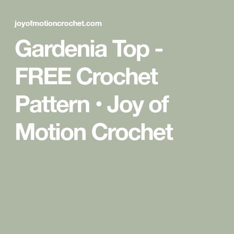 Gardenia Top - FREE Crochet Pattern • Joy of Motion Crochet Floral Texture, Single Crochet Stitch, Crochet Hook Sizes, Fun Summer, Stitch Markers, Single Crochet, Crochet Stitches, Crochet Hooks, Free Crochet Pattern