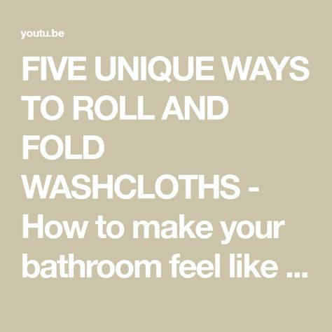 FIVE UNIQUE WAYS TO ROLL AND FOLD WASHCLOTHS - How to make your bathroom feel like a spa Fold Washcloths, Roll Towels, Folding Hacks, Fold Towels, How To Roll, Towel Animals, How To Roll Towels, How To Fold Towels, Gorgeous Bathroom