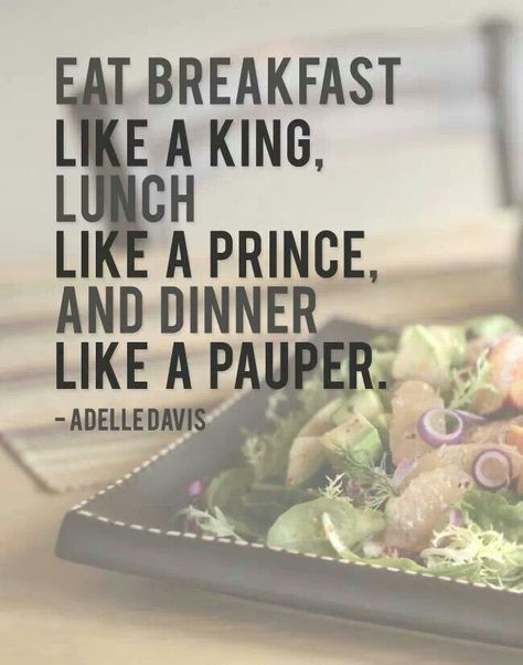 Eat like a king,  but only in the morning. Breakfast Like A King, Burnt Food, King Quotes, Upset Stomach, Big Meals, Vegetarian Diet, A King, Eat Right, Healthy Living Tips