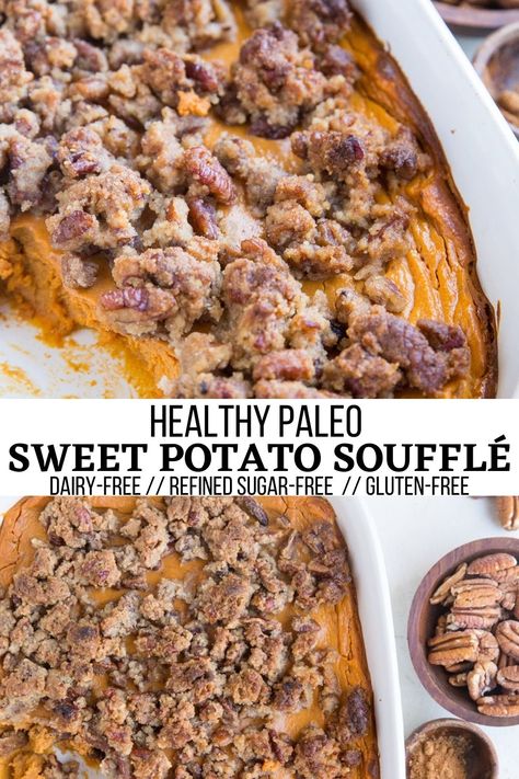 Whole30 Thanksgiving, Gluten Free Sweet Potato Casserole, Healthy Sweet Potato Casserole, Sweet Potato Soufflé, Paleo Sweet Potato Casserole, Healthy Holiday Side Dishes, Whole30 Sweet Potato, Pecan Streusel Topping, Sweet Potato Casserole Healthy