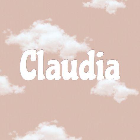 baby name idea for girls Claudia Name, Names Writing, Name Idea, Baby Name, Baby Names, For Girls, Writing