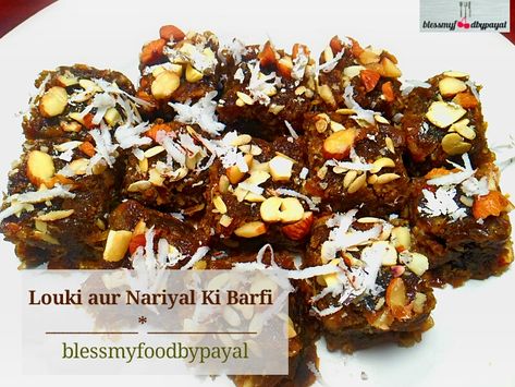 Louki Aur Nariyal Ki Barfi | coconut and bottle guard burfi recipe - Bless My Food By Payal Dodha Burfi Recipe, Pakistani Desserts, Barfi Recipe, Tiffin Recipe, Burfi Recipe, Bottle Gourd, Sweet Recipe, Sweet Meat, Indian Sweet