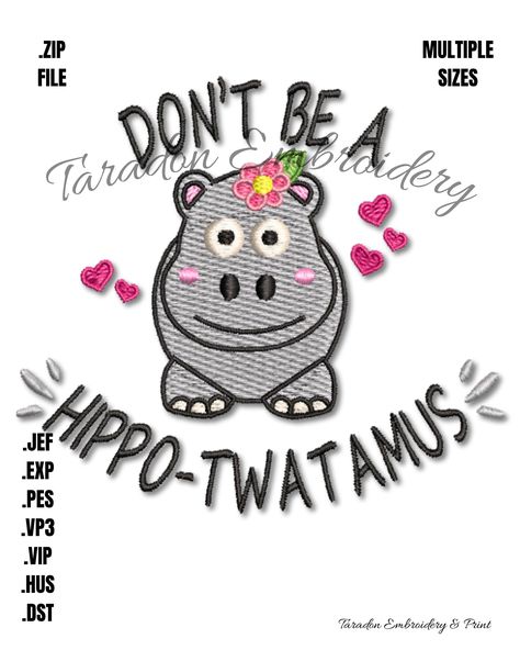 Hippo-Twatamus Hippo Twatamus, Catch Phrase, Digital Embroidery, Fun Decor, Machine Embroidery Design, Needle And Thread, Embroidery Machine, Design Files, Favorite Things Gift