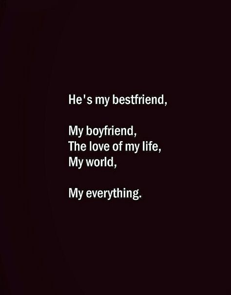 Bestfriend And Boyfriend In One Quotes, My Boyfriend Is My Best Friend, Best Friend Boyfriend Quotes, Best Love Quotes For Him, Love Quotes For Bf, My Everything Quotes, Special Friendship Quotes, Bf Quotes, Forever Love Quotes