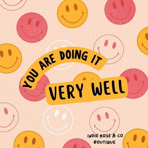 You are doing it - indie rose & co boutique Killing It, Having A Bad Day, It Girl, Very Well, Smiley, Portland, Feel Good, Tattoo Ideas, Wallpapers