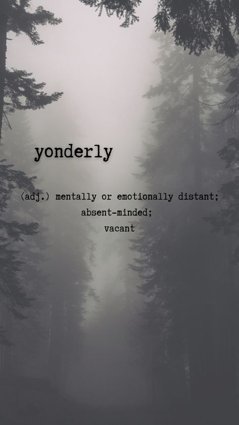 Definitions Yonderly (adj.) mentally or emotionally distant; absent-minded; vacant Absent Minded Aesthetic, Absent Minded Quotes, Apathetic Quotes, Distant Quotes, Dental Notes, Emotionally Distant, Absent Minded, Unusual Words, Rare Words