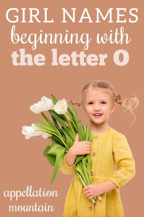 From chart-topping Olivia to obscure Odette, plenty of gorgeous names for our daughters begin with the letter O. #girlnames #babynames #namingbaby #appellationmountain O Names For A Girl, O Girl Names, O Baby Names, O Names, Greek Girl Names, Olivia Name, Baby Name Letters, Hipster Baby Names, Nature Names