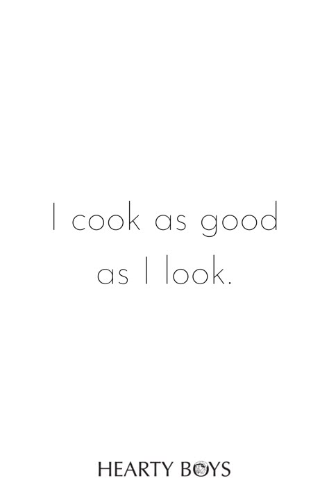 I cook as good as I look.   #CookingQuotes #BakingQuotes  #ChefQuotes #FoodQuotes Cook Quotes, I Look Good Quotes, Quotes About Cooking, Captions For Cooking Food, Cook Quotes Funny, Quotes For Food Instagram, Cooking Captions For Instagram, Chef Aesthetic Quotes, Cooking Together Quotes