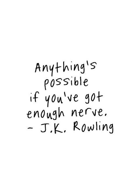 Anything's possible if you've got enough nerve. -J.K. Rowling Quote #quote #quotes Good Vibes Quotes Positivity, Senior Quotes, J K Rowling, Inspirational Quotes Pictures, Quotable Quotes, Handmade Home, The Words, Great Quotes, Picture Quotes