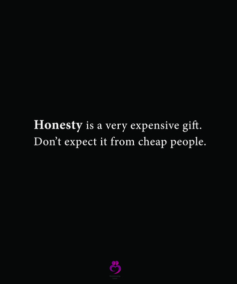 Honesty is a very expensive gift. 
Don’t expect it from cheap people.
#relationshipquotes #womenquotes Loyalty Is Expensive Quotes, Cheap People Quotes, Expensive Quotes, Cheap People, Expensive Beauty Products, Anime Zodiac, Gowns Dresses Elegant, Beauty People, Expensive Gifts