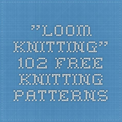 "Loom knitting" - 102 Free Knitting Patterns Loom Knitting Patterns Free, Loom Board, Loom Love, Loom Knitting Stitches, Knifty Knitter, Beginner Knitting, Knitting Tutorials, Knit Projects, Knitting Machine Patterns