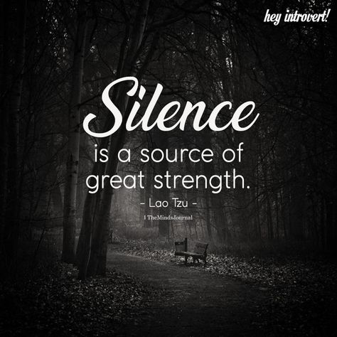 Silence is A Source Of Great Strength - https://themindsjournal.com/silence-is-a-source-of-great-strength/ Quotes About Strength And Love, Silence Quotes, Beauty Words, Introvert Quotes, Lao Tzu, Super Quotes, Positive Quotes For Life, New Quotes, Quotes About Strength