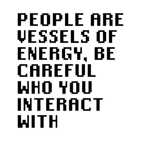 People Are Vessels Of Energy, Be Careful Who You Interact With #quote #quoteoftheday #quotestoliveby #quoteble #quoting #ideals #energy #perspective #transfer #methods #mindset Give People The Same Energy, Energy Transfer Quotes, Energy Is Transferable Quotes, Not Wasting Energy On People, Realisation Quotes, Put Energy Into People Who Put Energy Into You, Transfer Of Energy Quotes, Some People Will Always Find Fault, Energy Feeling