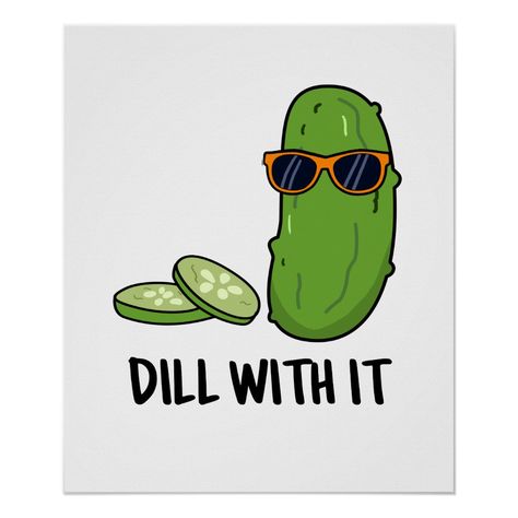 Dill With It Cute Dill Pickle Pun Poster Size: 20" x 24". Gender: unisex. Age Group: adult. Material: Value Poster Paper (Matte). Pun Paintings, Pickle Drawings, Pickle Crafts, Pickle Logo, Pickle Quotes, Pickle Tattoo, Pickle Illustration, Pickle Cartoon, Cartoon Pickle