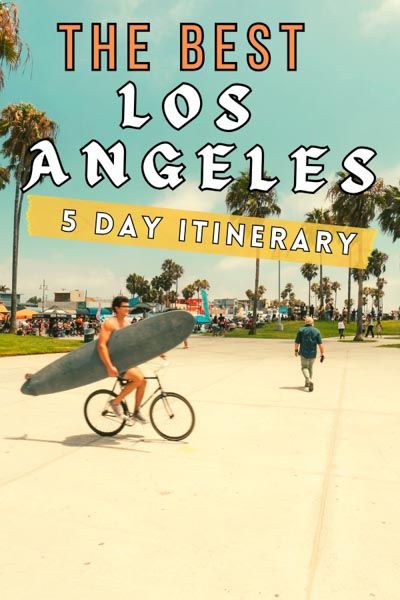 Man riding bike while carrying surf board. Text says "The Best Los Angeles 5 Day Itinerary" La Itinerary, Los Angeles Trip, What To Do In La, Romantic Trips, Travelling Usa, Los Angeles Itinerary, California With Kids, Trip To La, Visit Los Angeles