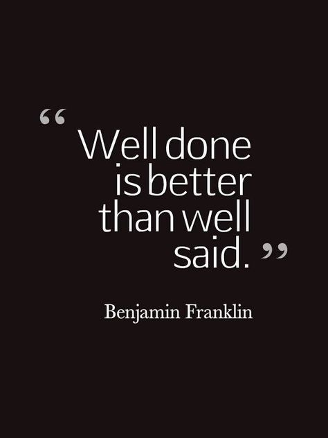 . Thinking Minds, Quotes To Encourage, You Ve Got This, Actions Speak Louder Than Words, Nassau County, Daily Wisdom, Thinking Quotes, Benjamin Franklin, Well Done