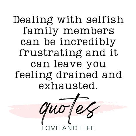 Heartless Selfish Quotes Belittling Quotes Family, Selfish Siblings Quotes, Selfish Siblings, Selfish Sister Quotes, Quotes About Unhealthy Family, Selfish Mother Quotes, Selfish Children Quotes, People Are So Selfish Quotes, Selfish Parents Quotes