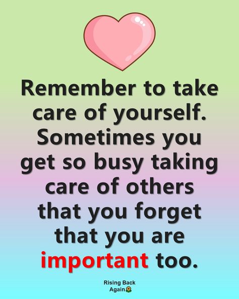 Remember to take care of yourself ♥️ Take Care Of Yourself Quotes, Yourself Quotes, You Are Important, Be Positive, I Need You, Best Self, Daily Quotes, Get Well, Take Care Of Yourself