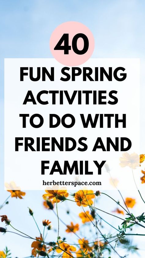 Spring Activities To Do With Friends Spring Names, Spring Activities For Adults, Spring Family Activities, Activities To Do With Friends, Fun Spring Activities, Spring Season Flowers, June Activities, 1st Day Of Spring, Friend Dates