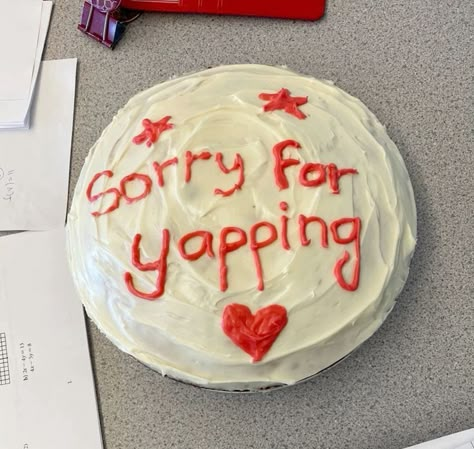 Cakes For Teachers Funny, Funny Teacher Pranks, Sorry For Yapping Cake For Teacher, Sorry We Talk To Much Cake For Teacher, Sorry For Yapping Cake, Sorry We Talk To Much Cake, Sorry For Talking So Much Cake, Cake Memes Funny, Cake Inspo Funny