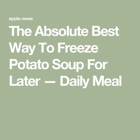 The Absolute Best Way To Freeze Potato Soup For Later — Daily Meal Can You Freeze Potato Soup, Can You Freeze Potatoes, Freezing Potatoes, Freezing Soup, Freeze Cream, Baked Potato Soup Recipe, Canned Potatoes, Frozen Potatoes, Baked Potato Soup