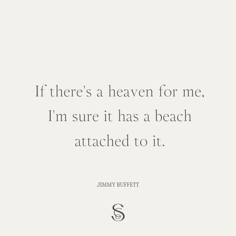 "If there's a heaven for me, I'm sure it has a beach attached to it." - Jimmy Buffett Jimmy Buffet Quotes, Buffet Quotes, Jimmy Buffett Quotes, Jimmy Buffet, Wallpaper Lyrics, Ocean Quotes, Jimmy Buffett, Summer Crafts, Lyric Quotes