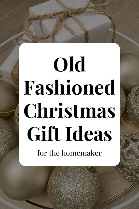 21 Old Fashioned Christmas Gift Ideas Vintage Christmas Gifts Ideas, Practical Christmas Gifts For Adults, Diy Christmas Hostess Gifts, Thrifted Christmas Gifts, Old Fashioned Christmas Gifts, Practical Christmas Gifts, Practical Christmas Gift, Frugal Christmas, Gifts Under 25