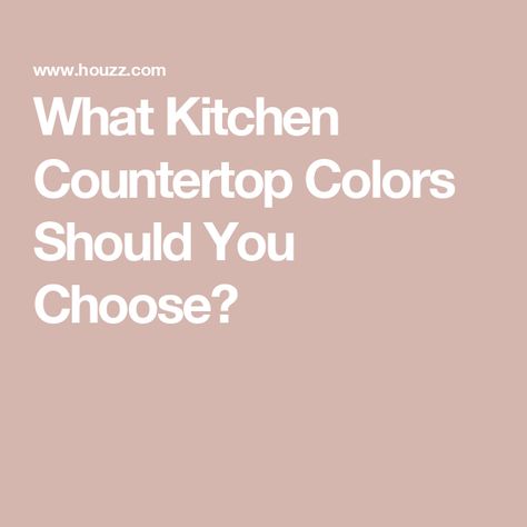 What Kitchen Countertop Colors Should You Choose? Pictures Of Solid Surface Countertops With Matching Backslash, Quartz Kitchen Countertops Colors Modern, Kitchen Countertops Colors, Kitchen Counter Top Ideas Quartz, Choosing Countertops Color, Best Kitchen Countertop Material, Affordable Kitchen Countertops Quartz, Quartz Kitchen Countertops Colors Lowe's, Quartz Countertops Pricing