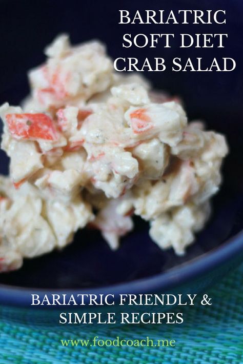 WLS Soft Diet Recipes - this one for crab salad but website is FULL of soft and pureed bariatric recipes! Bariatric Stage 2 Soft Foods, Gastric Bypass Appetizers, Bariatric Friendly Recipes Soft Foods, Soft Food Diet For Diabetics, Bariatric Ricotta Recipes, Kc Bariatric Recipes, Bariatric Stage 3 Recipes, Soft Bariatric Foods, Phase 4 Bariatric Recipes