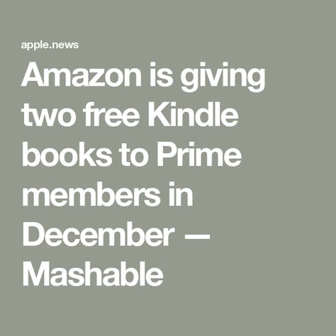 Amazon is giving two free Kindle books to Prime members in December — Mashable Free Kindle Books, Everyone Else, Kindle Books, A Book, For Everyone, Books