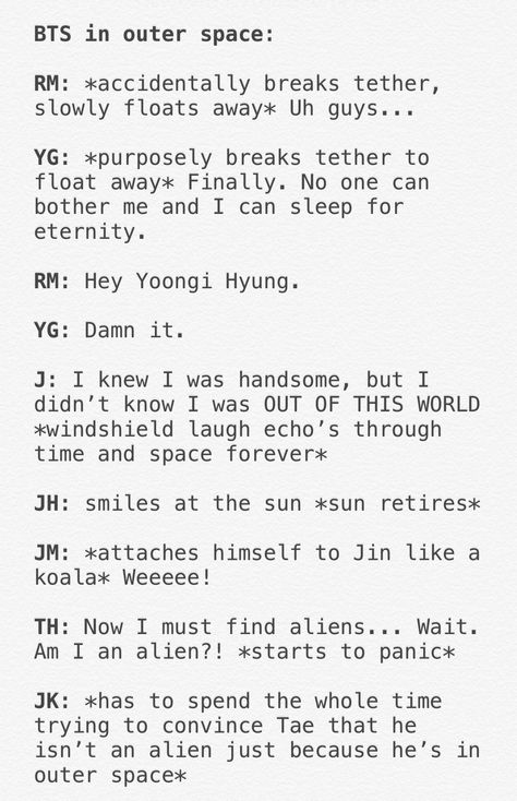 BTS IN OUTER-SPACE #bangtan #bts #btsmemes #bangtanboys #bangtansonyeondan #namjoon #suga #yoongi #jungkook #taehyung #jin #jimin #jhope Bts Scenarios, Bts Texts, Bts Memes Hilarious, Bts Imagine, Bts Tweet, Bts Playlist, Funny Kpop Memes, Bts Quotes, Bts Funny Videos