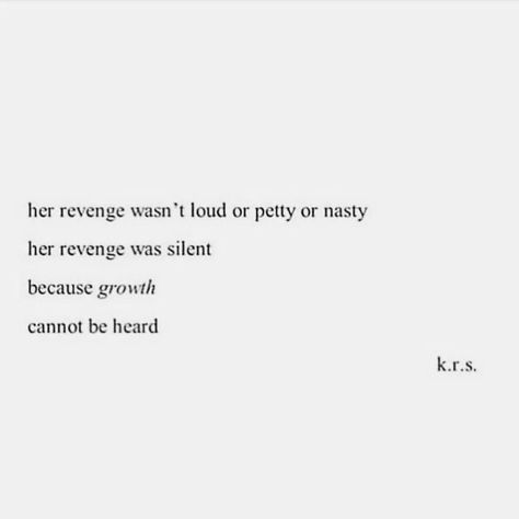 Her revenge wasn't loud or petty or nasty. Her revenge was silent, because growth cannot be heard. I Will Not Explain Myself Quotes, Leaving Without An Explanation Quotes, Turn Heads Quotes, I Will Love Myself Quotes, Turn It Off Quotes, Silence Is Loud Quotes, Grow In Silence Quotes, Taking A Break From People, Dont Explain Yourself Quotes