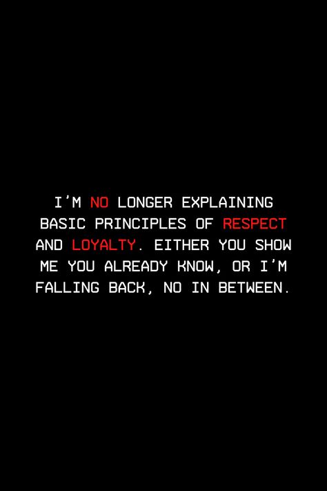 Being Shady Quotes Relationships, People With No Respect Quotes, Respect Loyalty Quotes, No In Between Quotes, Men Loyalty Quotes, Respect My Feelings Quotes, No Value For Feelings Quotes, Once I Lose Respect For You, Values And Principles Quotes