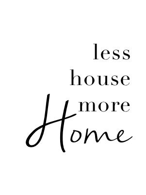 less house more home Selling Home Quotes, Small Home Quotes, Home Meaning Quotes, My Home Quotes, Interior Design Quotes, Home Quotes, House Quotes, Quotes Home, Real Estate Marketing Design