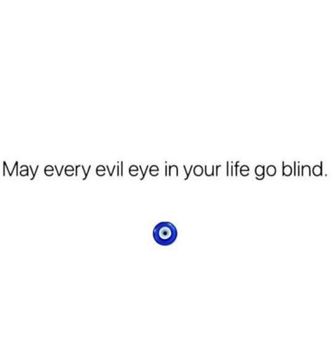 Evil Eye Is Real Quotes, It’s A Evil World We Live In Future, Evil Eye Sayings, May Every Evil Eye In Your Life Go Blind, Evil Eyes Quotes, Evil Eye Captions, Evil Eye Quotes Words, Evil Bible, Evil Eye Quotes