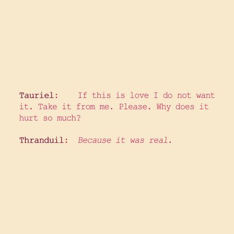 Tauriel:If this is love I do not want it. Take it from me. Please. Why does it hurt so much?                                      Thranduil:Because it was real.    Ribcage tattoo, sans names! </3 The Hobbit: Battle of the Five Armies Hobbit Quotes, Lotr Quotes, Battle Of The Five Armies, Real Heart, Tolkien Quotes, Heart Breaks, Ribcage Tattoo, Bookish Stuff, Tauriel