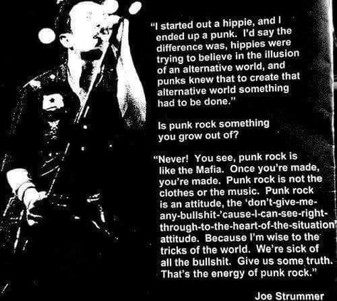 "I started out a hippie. I ended up a punk." -Joe Strummer Joe Strummer Quotes, Punk Rock Quotes, The Future Is Unwritten, Paul Simonon, Rock Quotes, Mick Jones, Punks Not Dead, Joe Strummer, Free Thinker