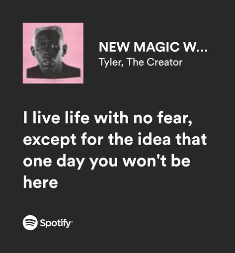 Spotify Quotes
Tyler, The Creator Tyler The Creator Aesthetic Lyrics, New Magic Wand Lyrics, Tyler The Creator Song Lyrics, Spotify Lyrics Tyler The Creator, Tyler The Creator Quotes Lyrics, New Magic Wand Tyler The Creator, Lyrics Tyler The Creator, Tyler The Creator Quotes, Tyler Lyrics