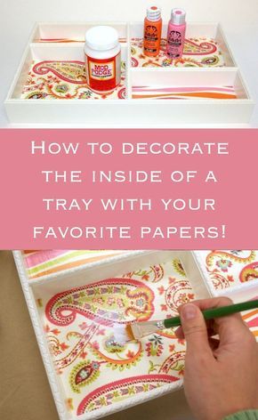 I'm a huge fan of DIY organization - probably because I'm not very organized, so it gets me motivated! Make this tray with Mod Podge and pretty papers. Mod Podge Projects, Diy Mod Podge, Decoupage Tutorial, Mod Podge Crafts, Decoupage Tray, Painted Trays, Decoupage Diy, Diy Tray, Decoupage Furniture