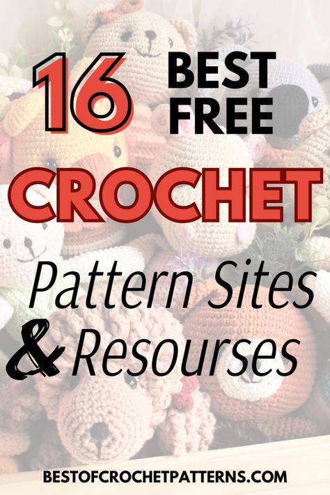 Discover 16 of the best free crochet pattern sites and resources to inspire your next project. Perfect for beginners and seasoned crocheters alike! How To Create A Crochet Pattern, Crocheted Patterns Free, Uk Crochet Patterns Free, Free Beginner Friendly Crochet Patterns, Crochet Stuffed Animals Free Patterns Beginner Diy, Lionbrand.com Free Patterns, Pdf Crochet Pattern Free, Free Crochet Patterns To Print, Easiest Crochet Patterns For Beginners